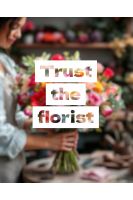 Trust the Florist